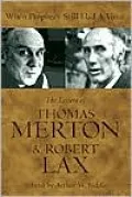 When Prophecy Still Had a Voice: The Letters of Thomas Merton and Robert Lax