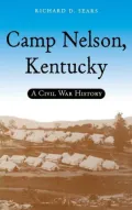 Camp Nelson, Kentucky: A Civil War History
