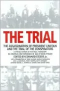 The Trial: The Assassination of Abraham Lincoln and the Trial of the Conspirators