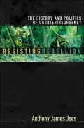 Resisting Rebellion The History And Politics Of Counterinsurgency