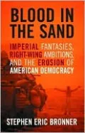 Blood in the Sand: Imperial Fantasies, Right-Wing Ambitions, and the Erosion of American Democracy