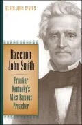 Raccoon John Smith: Frontier Kentucky's Most Famous Preacher