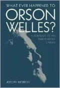 What Ever Happened to Orson Welles?: A Portrait of an Independent Career