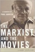 The Marxist and the Movies: A Biography of Paul Jarrico