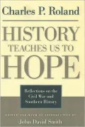 History Teaches Us to Hope: Reflections on the Civil War and Southern History
