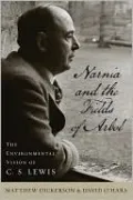 Narnia and the Fields of Arbol: The Environmental Vision of C. S. Lewis
