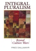 Integral Pluralism: Beyond Culture Wars