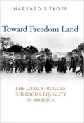 Toward Freedom Land: The Long Struggle for Racial Equality in America