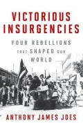 Victorious Insurgencies: Four Rebellions That Shaped Our World