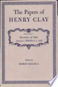 The Papers of Henry Clay. Volume 7: Secretary of State, January 1, 1828-March 4, 1829