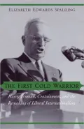 The First Cold Warrior: Harry Truman, Containment, and the Remaking of Liberal Internationalism