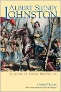 Albert Sidney Johnston: Soldier of Three Republics