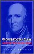 George Rogers Clark and the War in the West