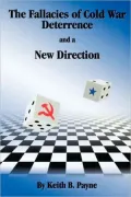 The Fallacies Of Cold War Deterrence And A New Direction