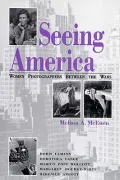 Seeing America : Women Photographers between the Wars