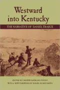 Westward into Kentucky: The Narrative of Daniel Trabue