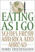 Eating as I Go: Scenes from America and Abroad