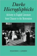 Darke Hierogliphicks: Alchemy in English Literature from Chaucer to the Restoration