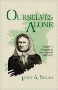 Ourselves Alone: Women's Emigration from Ireland, 1885-1920
