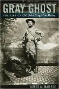 Gray Ghost: The Life of Col. John Singleton Mosby