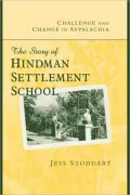 Challenge and Change in Appalachia: The Story of Hindman Settlement School