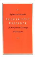 Eucharistic Presence: A Study in the Theology of Disclosure