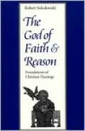 God of Faith and Reason: Foundations of Christian Theology