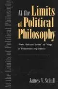 At the Limits of Political Philosophy: From "Brilliant Errors" to Things of Uncommon Importance