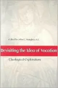 Revisiting the Idea of Vocation: Theological Explorations