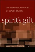 Spirit's Gift: The Metaphysical Insight of Claude Bruaire