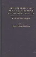 Medieval Church Law And the Origins of the Western Legal Tradition A Tribute to Kenneth Penn...
