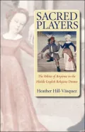 Sacred Players: The Politics of Response in the Middle English Religious Drama
