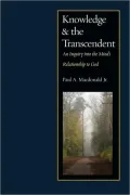 Knowledge and the Transcendent: An Inquiry into the Mind's Relationship to God