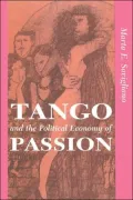 Tango And The Political Economy Of Passion