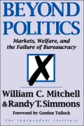 Beyond Politics : Markets, Welfare, and the Failure of Bureaucracy