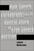 Hate Speech, Pornography, And The Radical Attack On Free Speech Doctrine