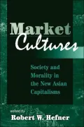 Market Cultures: Society and Morality in the New Asian Capitalisms