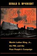The Last Crusade: Martin Luther King Jr., the FBI, and the Poor People's Campaign