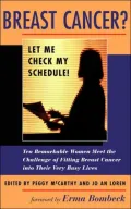 Breast Cancer?: Let Me Check My Schedule!: Ten Remarkable Women Meet the Challenge of Fitting Breast Cancer into Their Very Busy Lives