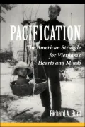 Pacification : The American Struggle for Vietnam's Hearts and Minds