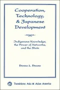 Cooperation, Technology, and Japanese Development Indigenous Knowledge, the Power of Network...