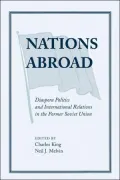 Nations Abroad: Diaspora Politics and International Relations in the Former Soviet Union