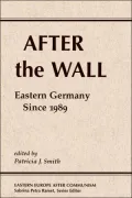 After the Wall: Eastern Germany since 1989