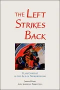 Left Strikes Back : Class and Conflict in the Age of Neoliberalism