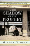 In the Shadow of the Prophet: The Struggle for the Soul of Islam
