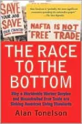 Race to the Bottom: Why a Worldwide Worker Surplus and Uncontrolled Free Trade Are Sinking American Living Standards
