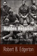 Hidden Heroism: Black Soldiers in America's Wars