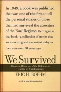 We Survived: Fourteen Stories of the Hidden and Hunted in Nazi Germany