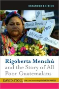 Rigoberta Menchú and the Story of All Poor Guatemalans