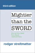 Mightier than the Sword: How the News Media Have Shaped American History